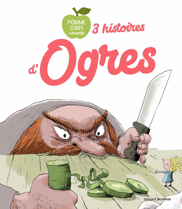 3 histoires d'ogres - Ronan Badel - BAYARD JEUNESSE