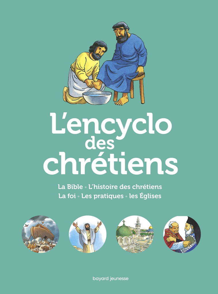 L'Encyclo des chrétiens - Anne-Laure Fournier Le Ray - BAYARD JEUNESSE