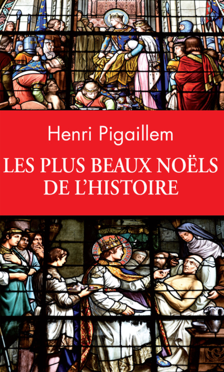 Les plus beaux Noëls de l'Histoire - Henri Pigaillem - ARCHIPOCHE