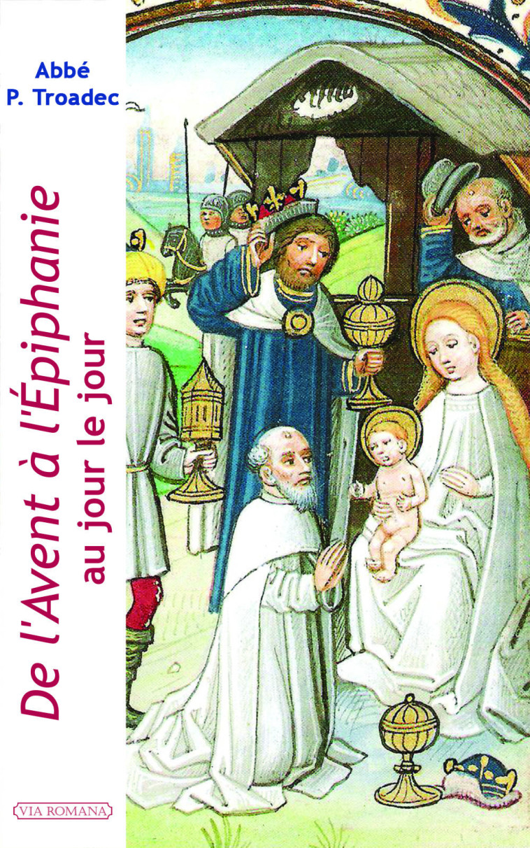 De l'Avent à l'Epiphanie, au jour le jour -  Abbé Patrick Troadec - VIA ROMANA