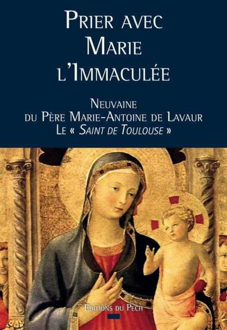 Prier avec Marie l'Immaculée - Marie-Antoine DE LAVAUR - PECH