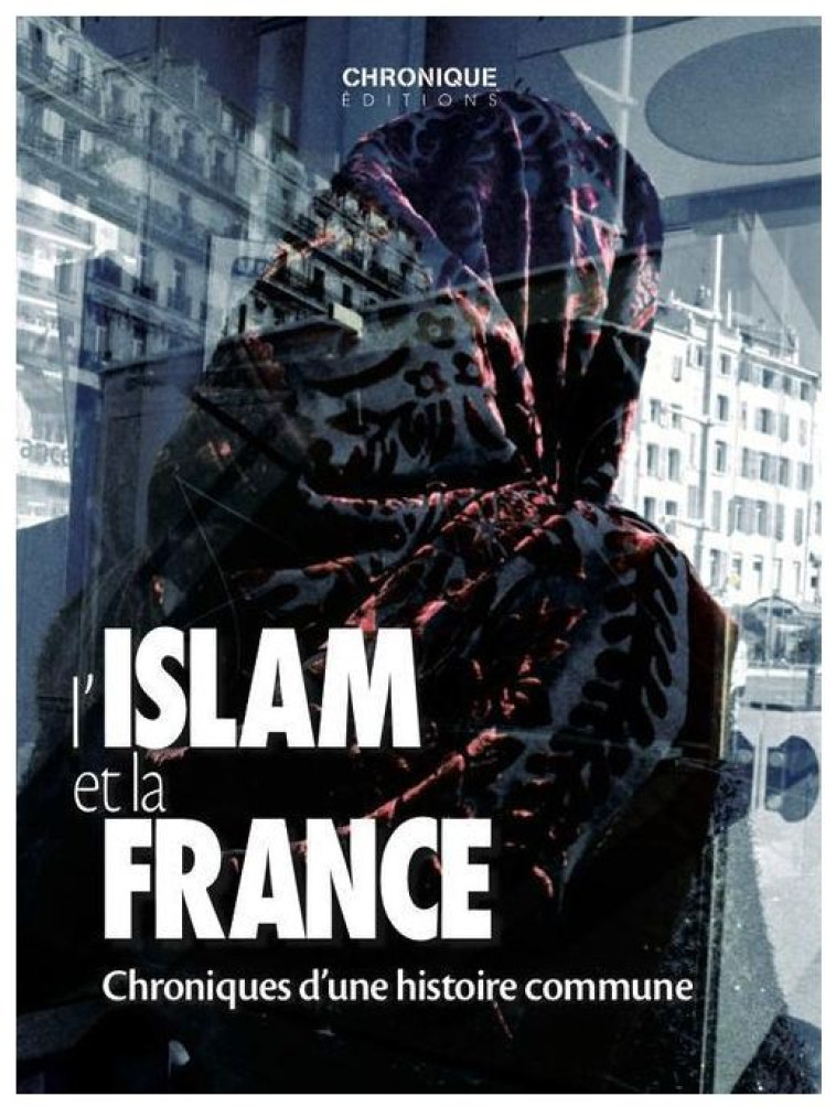 Chonique de l'islam et la France -  Editions Chronique - CHRONIQUE