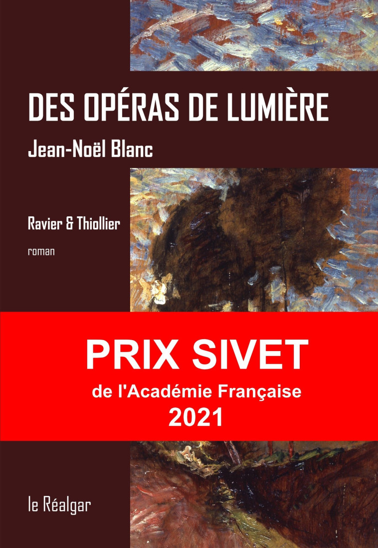 Des Operas De Lumiere - Ravier & Thiollier, Roman - Jean-Noël Blanc - LE REALGAR