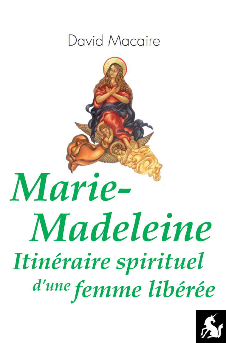 Marie-Madeleine, itinéraire spirituel d'une femme libérée - Macaire, David - LICORNE