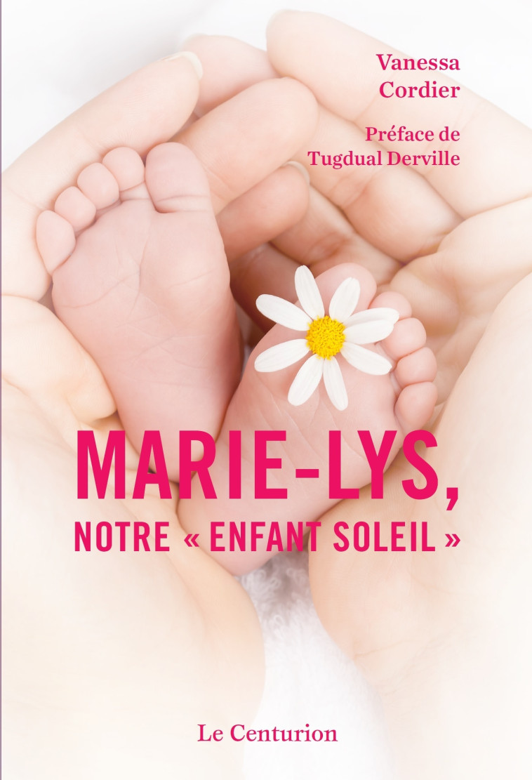 Marie-Lys, notre enfant soleil - Vanessa Cordier - LE CENTURION