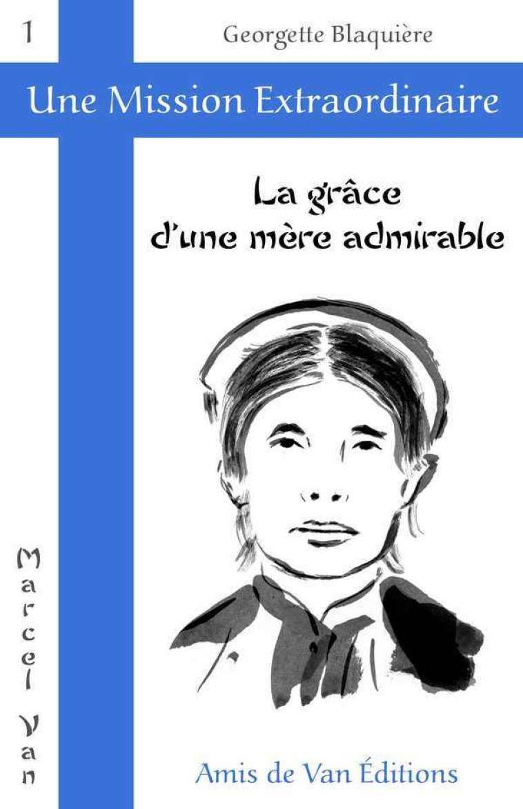 La grâce d'une mère admirable - GEORGETTE BLAQUIERE - AMIS DE VAN