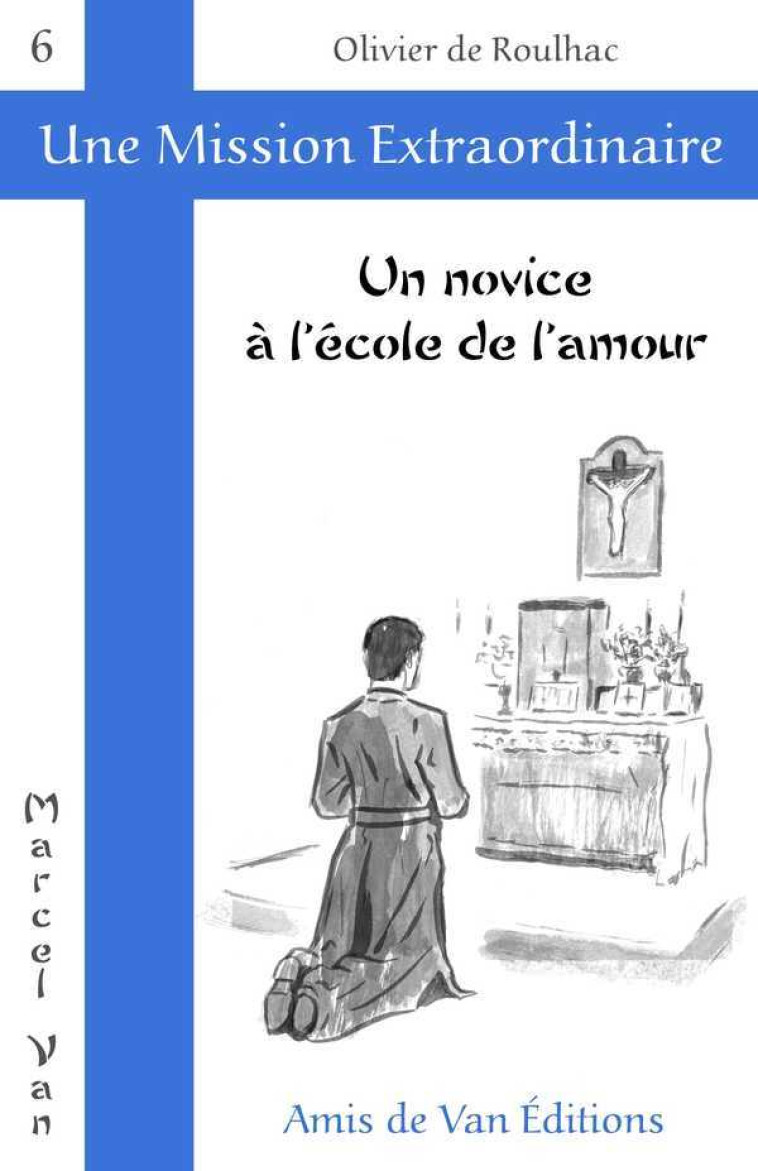 Un novice à l'école de l'amour - PERE OLIVIER DE ROUL - AMIS DE VAN