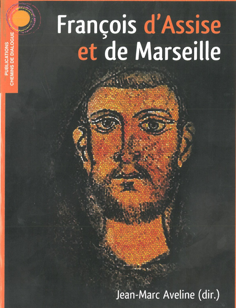 François d'Assise et de Marseille - Jean-Marc Aveline - CHEMIN DIALOGUE