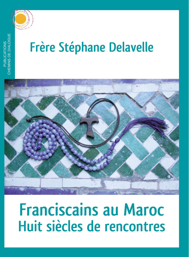 Franciscains au Maroc - Stéphane Delavelle - CHEMIN DIALOGUE