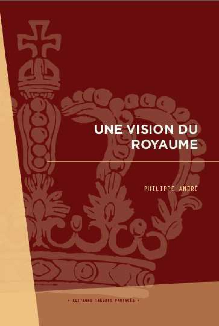 Une vision du Royaume - Philippe André - TRESORS PARTAG