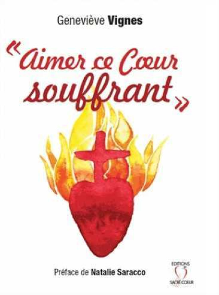 Aimer ce Coeur souffrant - Geneviève VIGNES - SACRE COEUR ED