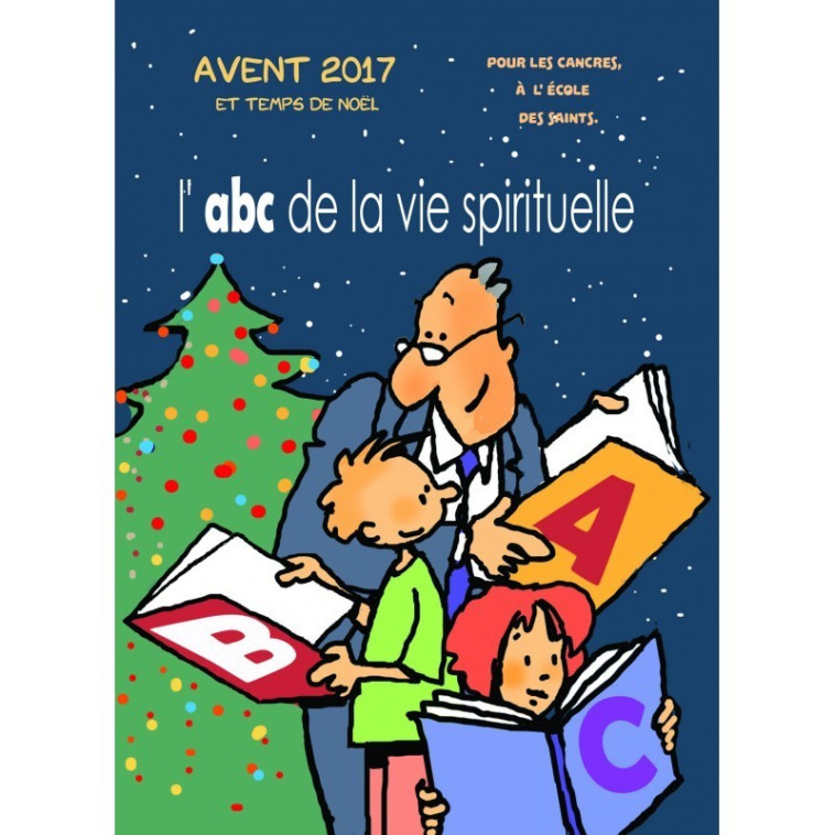 Avent pour les cancres 2017 - ABC de la vie spirituelle -  Max HUOT DE LONGCHAMP - PAROISSE FAMILL