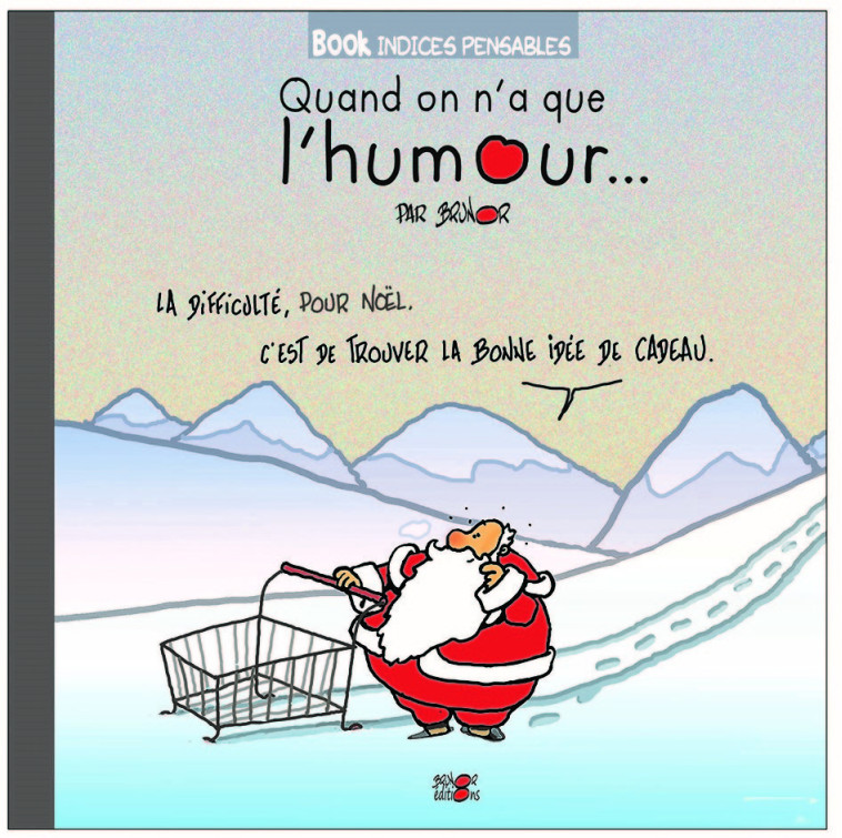 Quand on n'a que l'humour -  BRUNOR  - BRUNOR