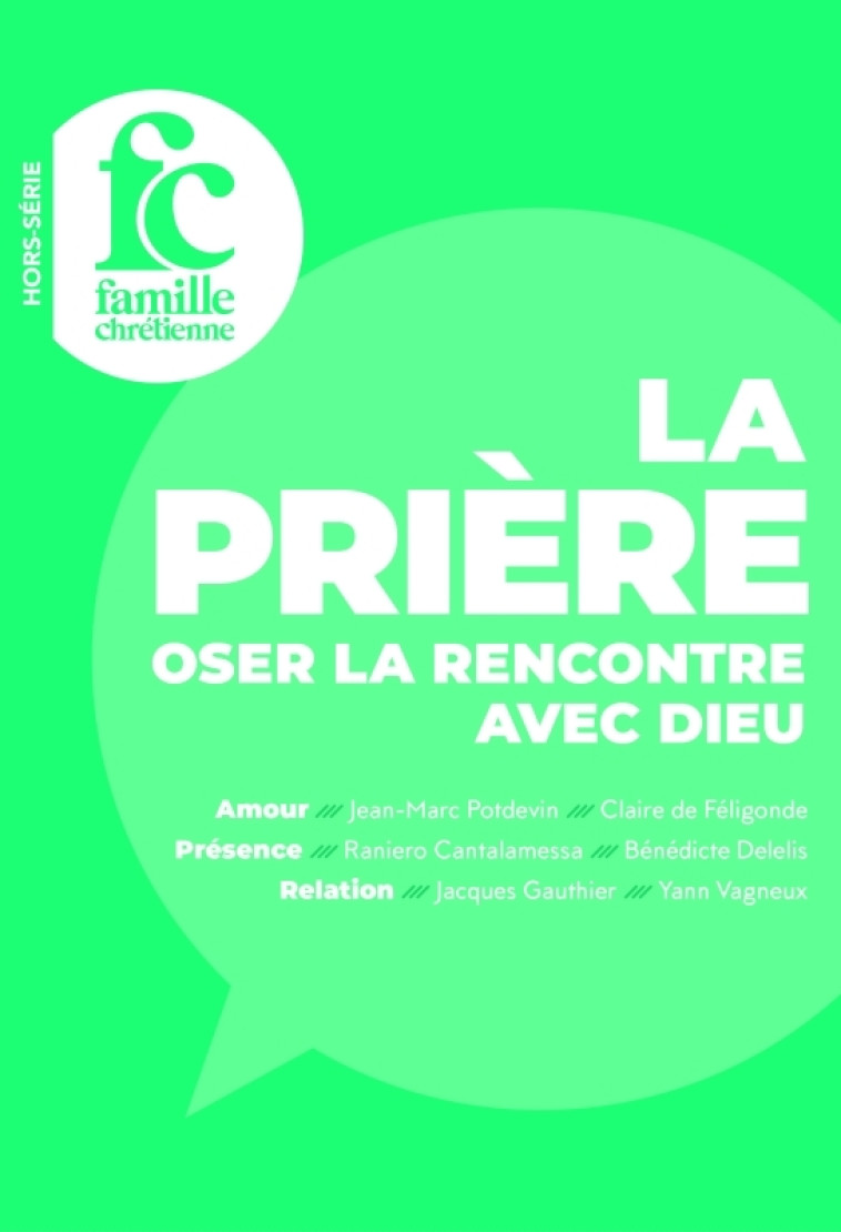 La prière. Oser la rencontre avec Dieu -  Collectif - FAM CHRETIENNE