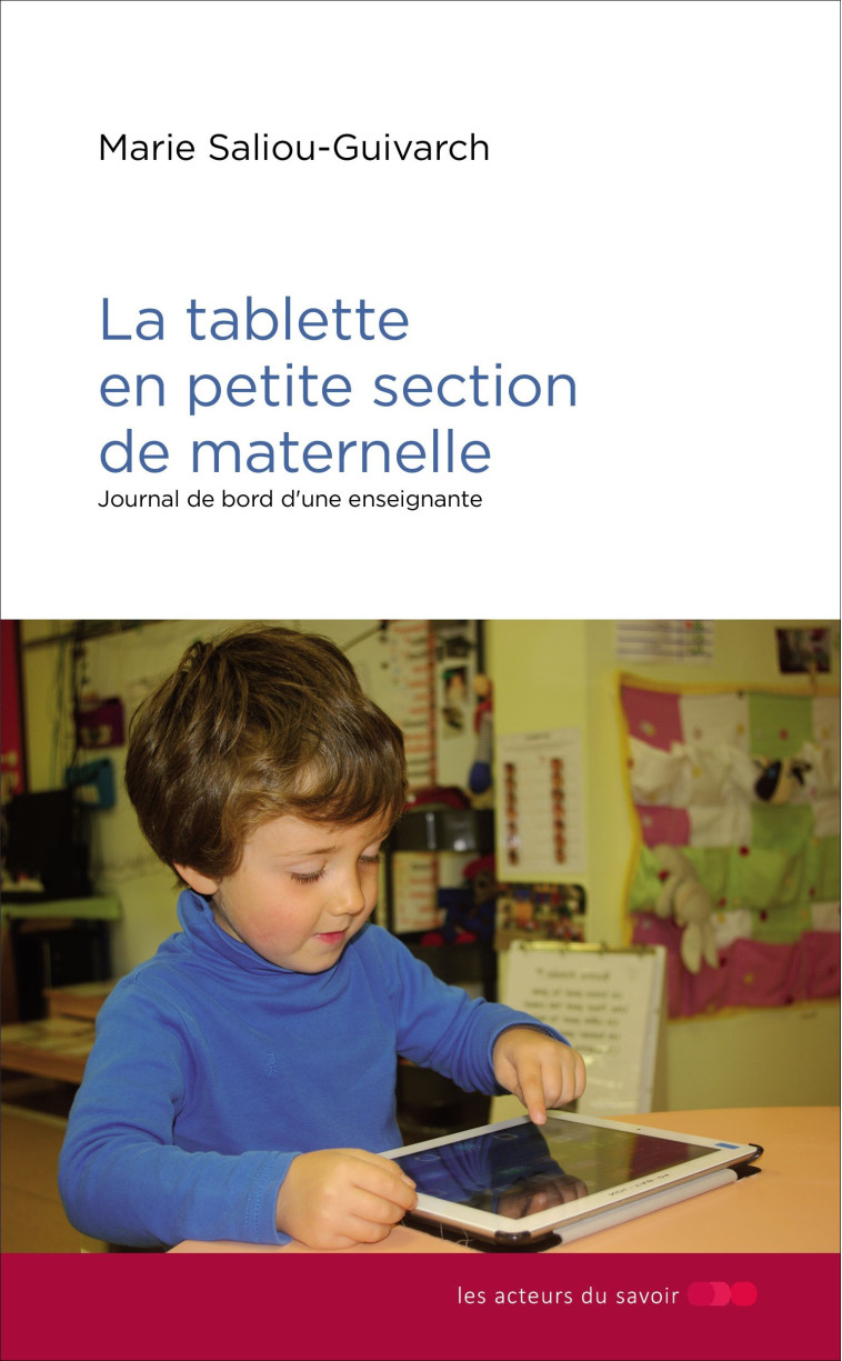 La tablette en petite section de maternelle -  SALIOU-GUIVARCH - LES ACTEURS