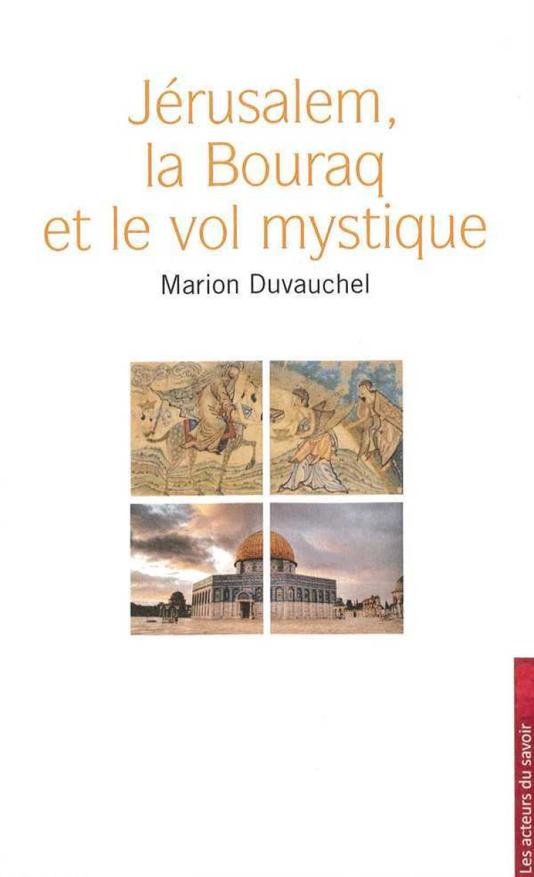 Jérusalem, la Bouraq et le vol mystique - pourquoi l'islam revendique-t-il Jérusalem ? - Marion Duvauchel - LES ACTEURS