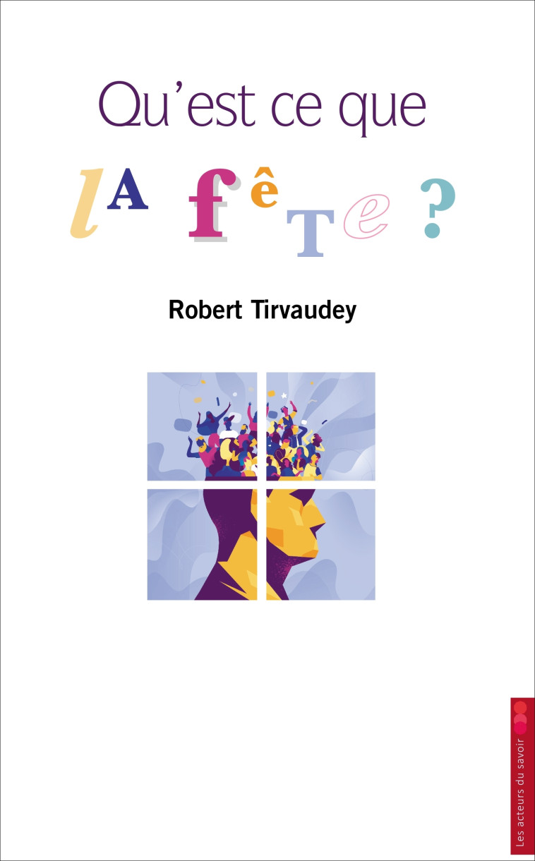 Qu'est ce que la fête ? -  ROBERT TIRVAUDEY - LES ACTEURS