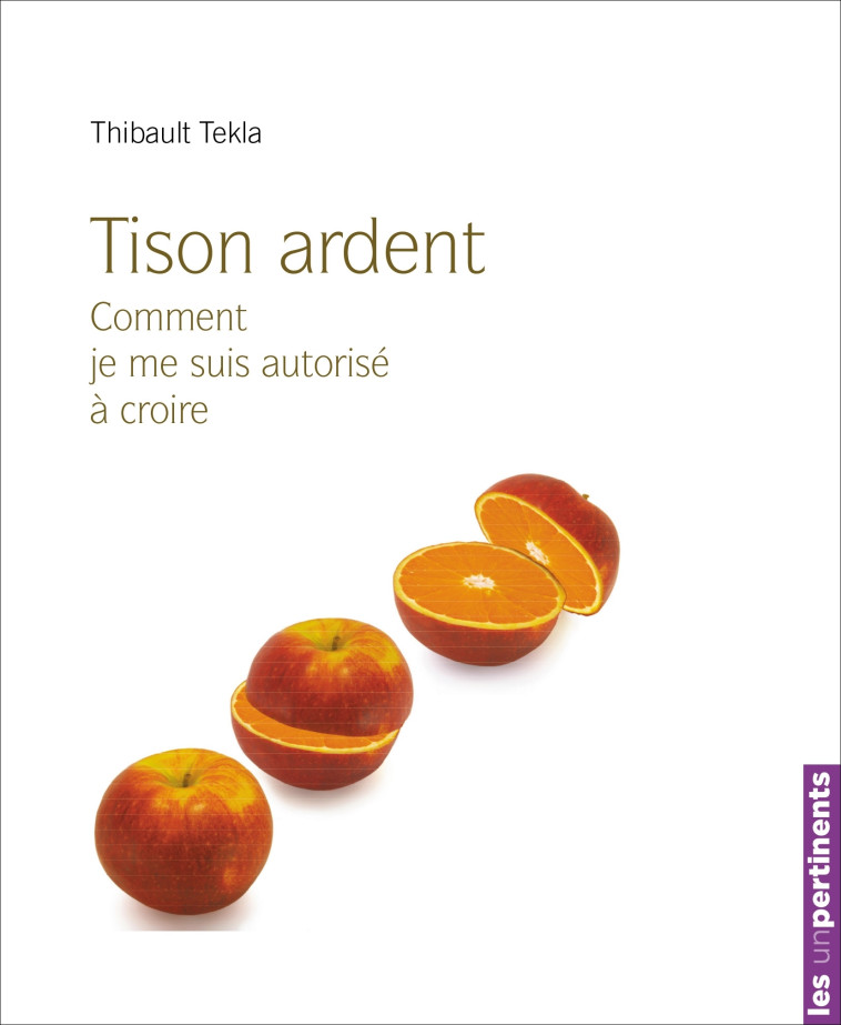 Tison ardent - Thibaut Tekla - UNPERTINENTS