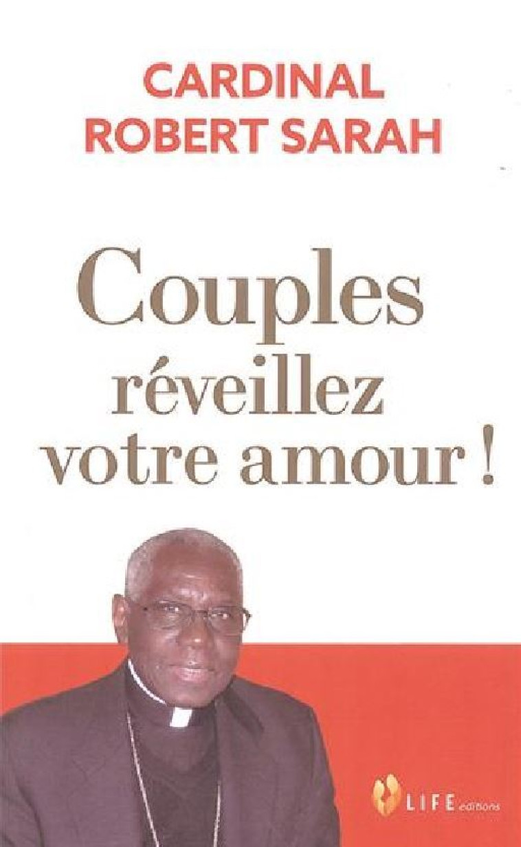 Couples, réveillez votre amour ! - Robert Sarah - LIFE