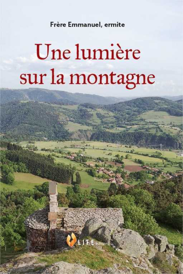 Une lumière sur la montagne -  Emmanuel, ermite - LIFE