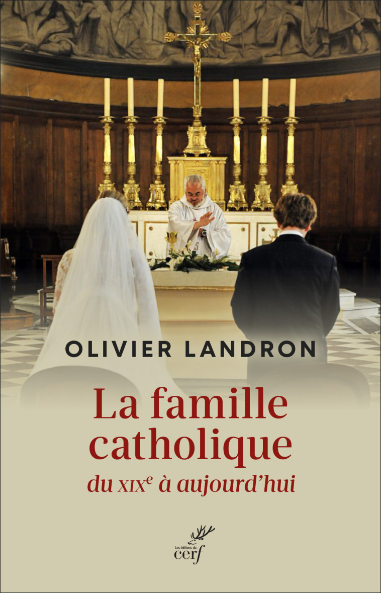 La famille catholique du XIXe siècle à aujourd'hui -  LANDRON OLIVIER - CERF