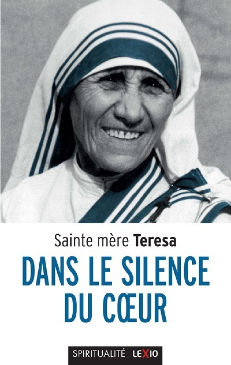 DANS LE SILENCE DU C¿OEUR -  Teresa de Calcutta - CERF