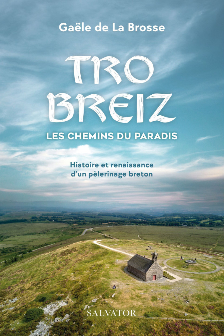 Tro Breiz, les chemins du paradis -  Gaële de La Brosse - SALVATOR