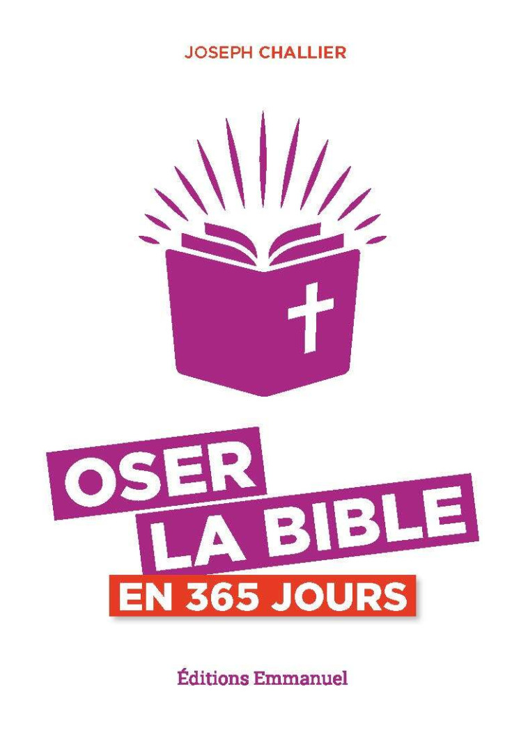 Oser la Bible en 365 jours - Joseph Challier - EMMANUEL