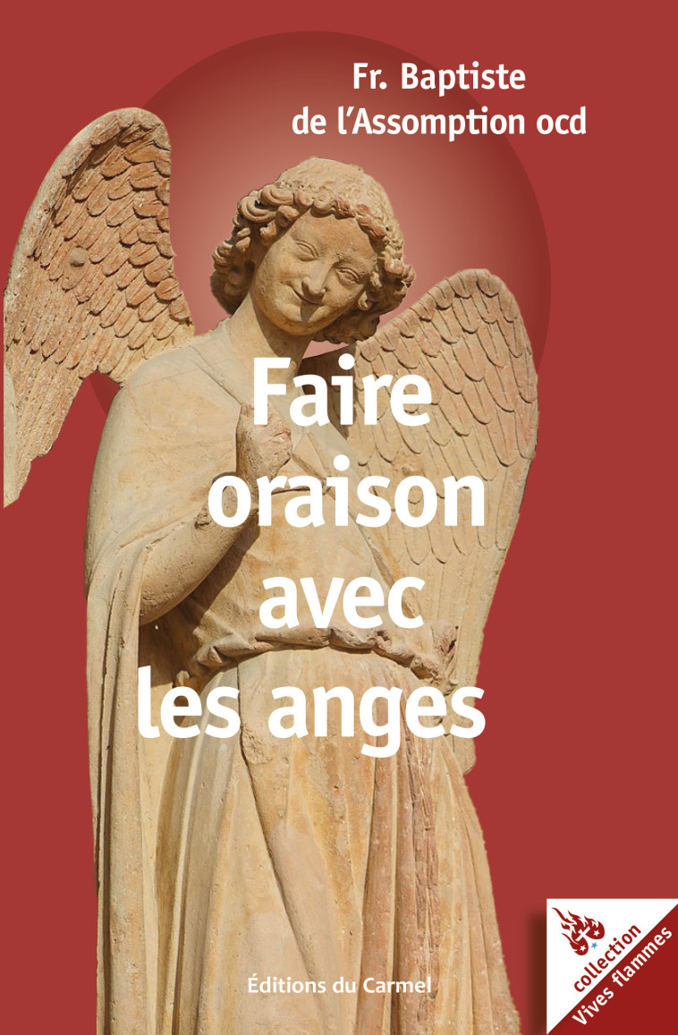 Faire oraison avec les anges -  Fr. Baptiste de l'Assomption ocd - CARMEL