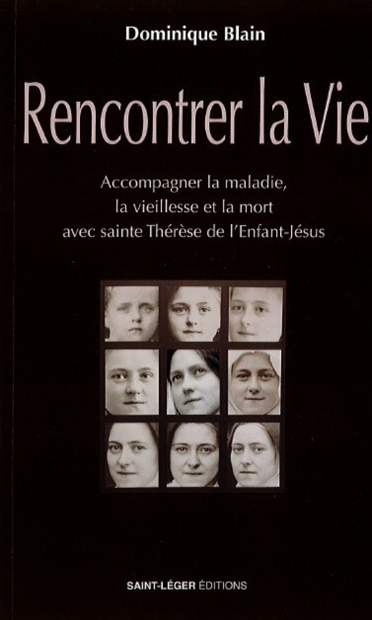 Rencontrer la vie - Dominique Blain - SAINT LEGER