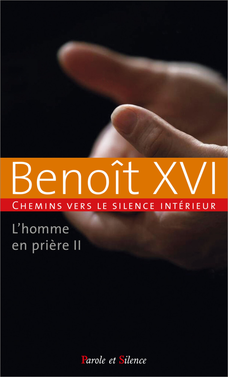 L'homme en prière tome 2 - Joseph Ratzinger - Benoît XVI - PAROLE SILENCE