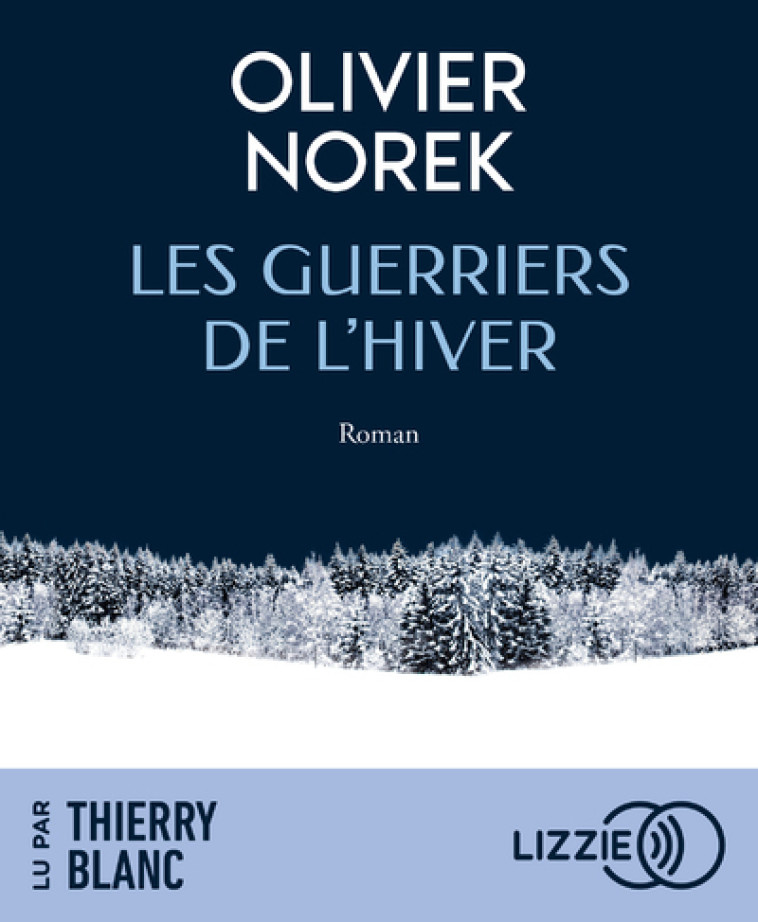 Les Guerriers de l'hiver - Olivier Norek, Thierry Blanc, Olivier Norek, Thierry Blanc - LIZZIE